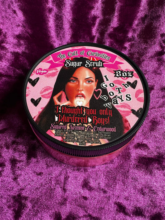 I thought you only murdered boys! 8oz sugar scrub