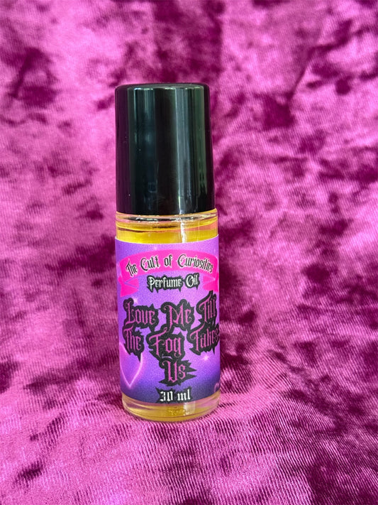 Love me til the fog takes us 30ML perfume oil