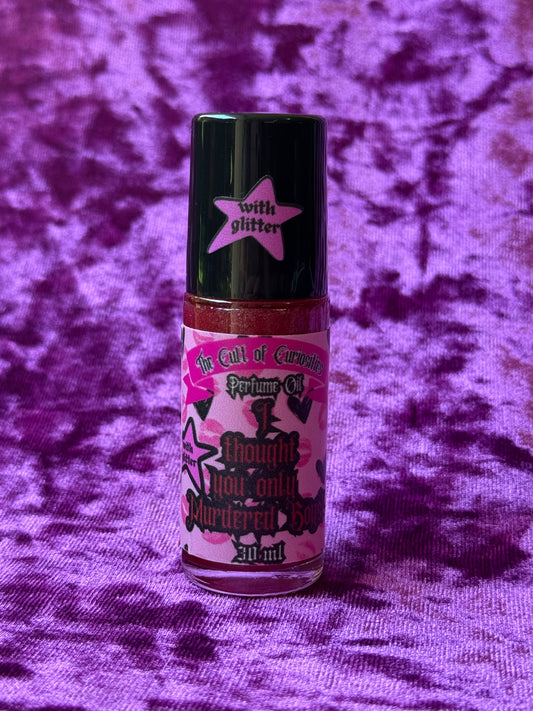 I thought you only murdered boys! 30ML shimmer perfume oil